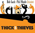 Lark,bob / Woods,phil - Thick As Thieves - Music CD