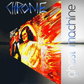 Chrome - Ghost Machine - Music CD