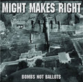 Might Makes Right - Bombs Not Ballots - Music CD