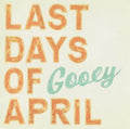 Last Days Of April - Gooey - Vinyl Record