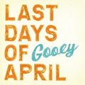Last Days Of April - Gooey - Music CD