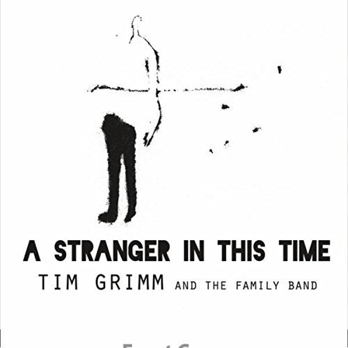Grimm Tim & The Family Band - Stranger In This Time - Music CD