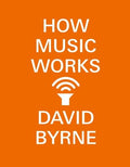 Byrne,david - How Music Works - Books