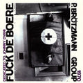 Brotzmann,peter Group - Fuck De Boere 1968-1970 - Music CD