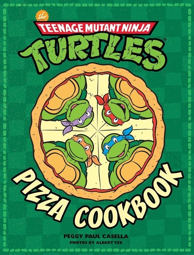 Casella,peggy Paul / Yee ,albert - Teenage Mutant Ninja Turtles Pizza Cookbook - Books