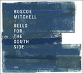 Mitchell,roscoe - Bells For The South Side - Music CD