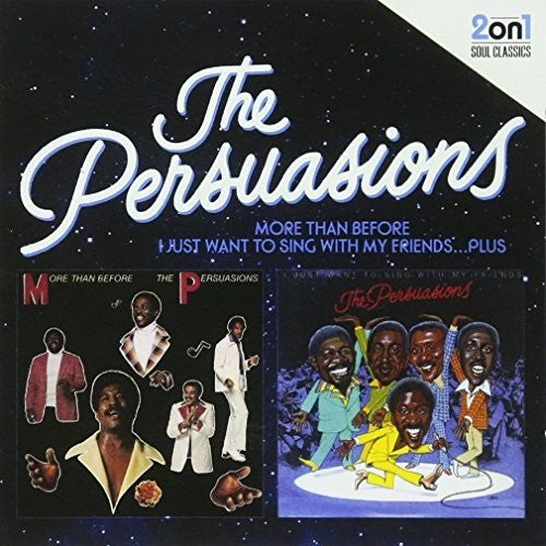 Persuasions - More Than Before / I Just Want Sing With My Friend - Music CD