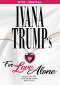 Ivana Trump's For Love Alone Dvd - Ivana Trump's For Love Alone Dvd - DVD
