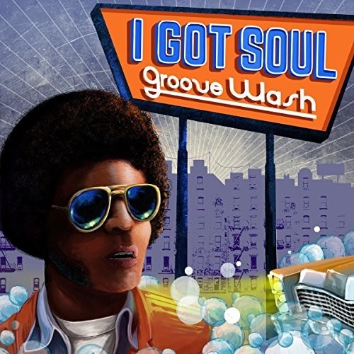 I Got Soul: Groove Wash / Various - I Got Soul: Groove Wash / Various - Music CD