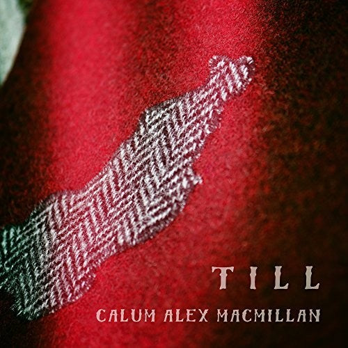 Macmillan,calum Alex - Till - Music CD