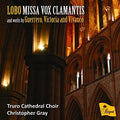Lobo / Gray,christopher / Truro Cathedral Choir - Lobo: Missa Vox Clamantis - Music CD