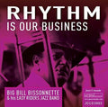Bissonnette,big Bill & His Easy Riders Jazz Band - Rhythm Is Our Business - Music CD