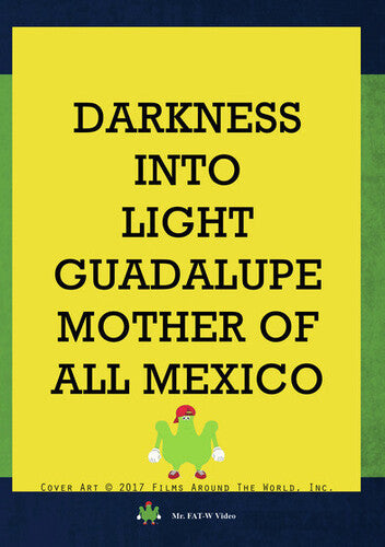 Darkness Into Light: Guadalupe Mother Of Mexico - Darkness Into Light: Guadalupe Mother Of Mexico - DVD