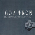 Gob Iron - Death Songs For The Living - Music CD