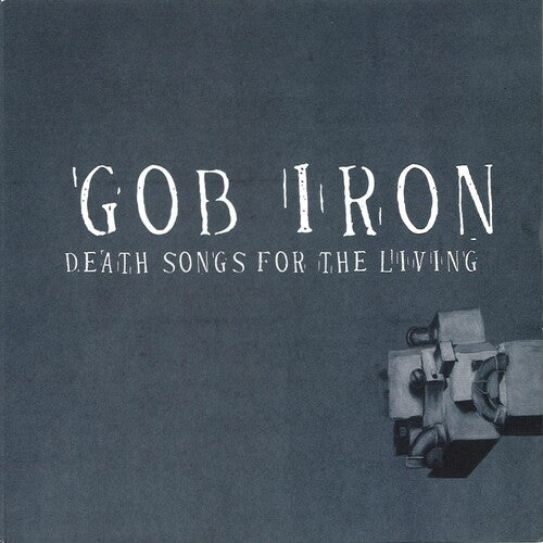 Gob Iron - Death Songs For The Living - Vinyl Record