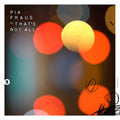 Pia Fraus - That's Not All - Music CD