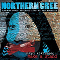 Northern Cree - Miyo Kekisepa Make A Stand - Music CD