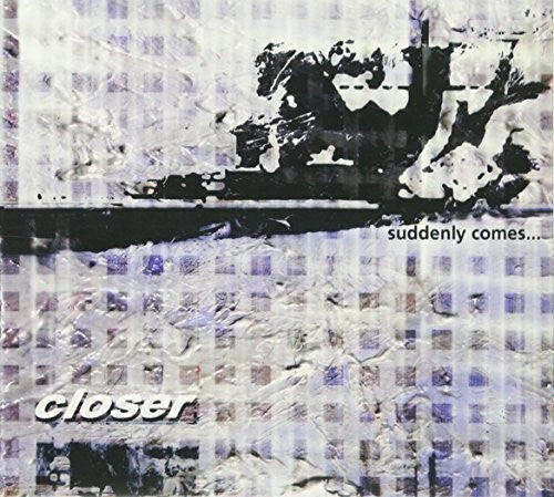 Closer - Suddenly Comes - Music CD