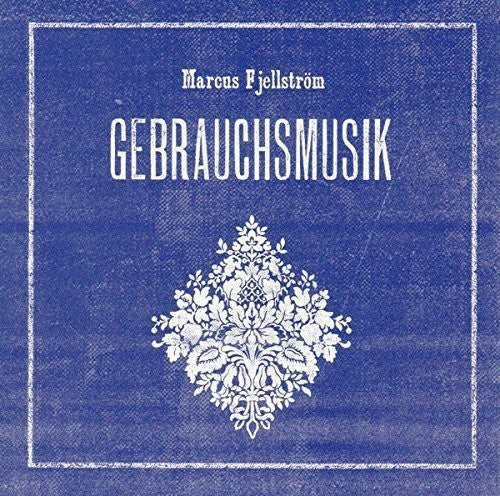 Fjellstrom,marcus - Gebrauchsmusik - Music CD