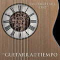 Lara,santiago - La Guitarra En El Tiempo - Music CD