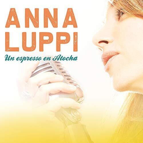 Luppi,anna - Un Espresso En Atocha - Music CD