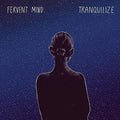 Fervent Mind - Tranquilize - Music CD