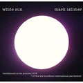 Latimer,mark - White Sun - Music CD