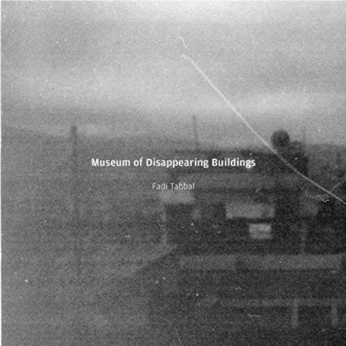 Tabbal,fadi - Museum Of Disappearing Buildings - Music CD