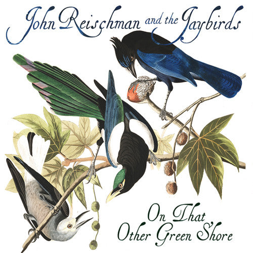 Reischman,john & The Jaybirds - On That Other Green Shore - Music CD