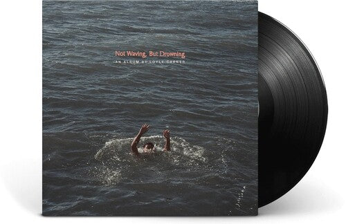 Carner,loyle - Not Waving But Drowning - Vinyl Record