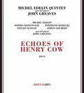 Edelin,michel / Greaves,john - Echoes Of Henry Cow - Music CD