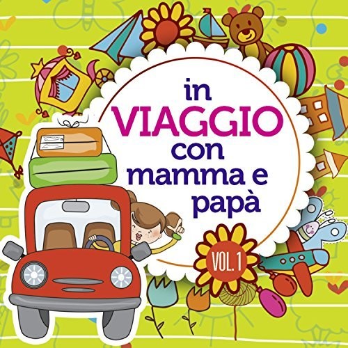 In Viaggio Con Mamma E Papa Vol 1 / Various - In Viaggio Con Mamma E Papa Vol 1 / Various - Music CD