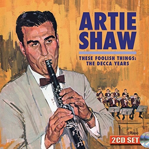 Shaw,artie - These Foolish Things: The Decca Years - Music CD