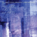 Columbus State University Wind Ensemble - Perlude Fugue & Riffs - Music CD
