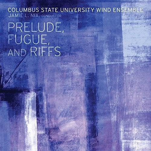 Columbus State University Wind Ensemble - Perlude Fugue & Riffs - Music CD