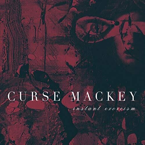 Mackey,curse - Instant Exorcism - Music CD