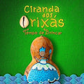 Tempo De Brincar - Ciranda Dos Orixas - Music CD