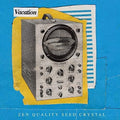 Vacation - Zen Quality Seed Crystal - Vinyl Record