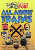 Lots & Lots Of Learning Fun: All About Trains - Lots & Lots Of Learning Fun: All About Trains - DVD