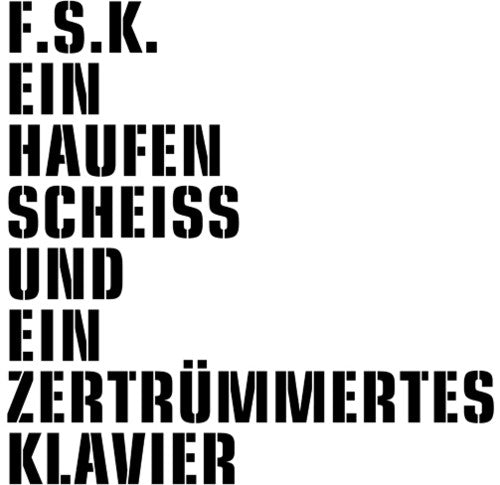 F.s.k. - Ein Haufen Scheiss Und Ein Zertrummertes Klavier - Vinyl Record