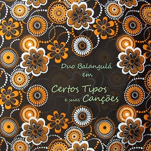 Duo Balangula - Certos Tipos E Suas Cancoes - Music CD
