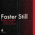 O'callaghan / New Music Concerts / Current,brian - Faster Still - Music CD