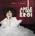 Tirant,adel - Adele E I Suoi Eroi - Music CD