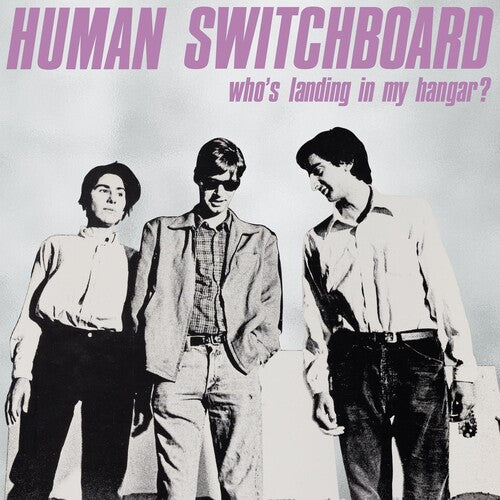 Human Switchboard - Who's Landing In My Hangar - Vinyl Record