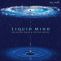 Liquid Mind - Liquid Mind: Relaxing Rain & Ocean Mixes - Music CD