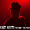 Benton,brett - You Got To Pray - Music CD