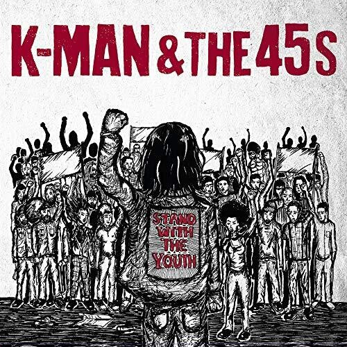 K-man & The 45s - Stand With The Youth - Music CD