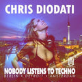Diodati,chris - Nobody Listens To Techno - Music CD