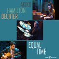 Akiko / Hamilton / Dechter - Equal Time - Music CD