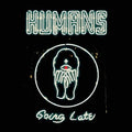 Humans - Going Late - Music CD